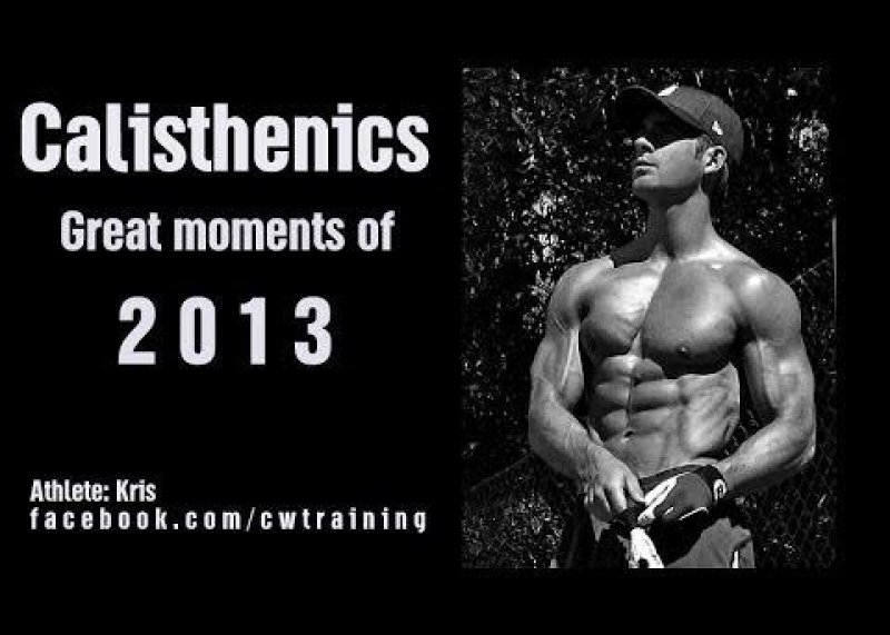 Calisthenics & Street Workout Great Moments of 2013