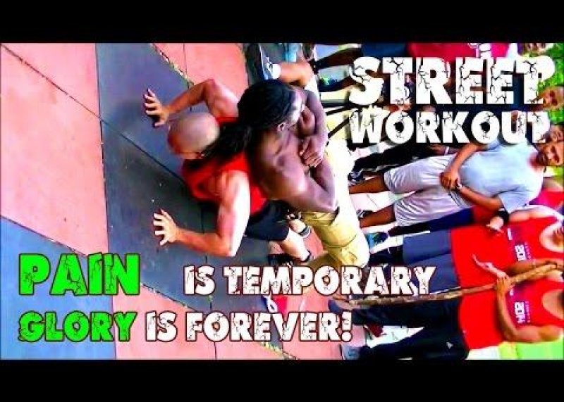 STREET WORKOUT - PAIN is temporary, GLORY is forever!